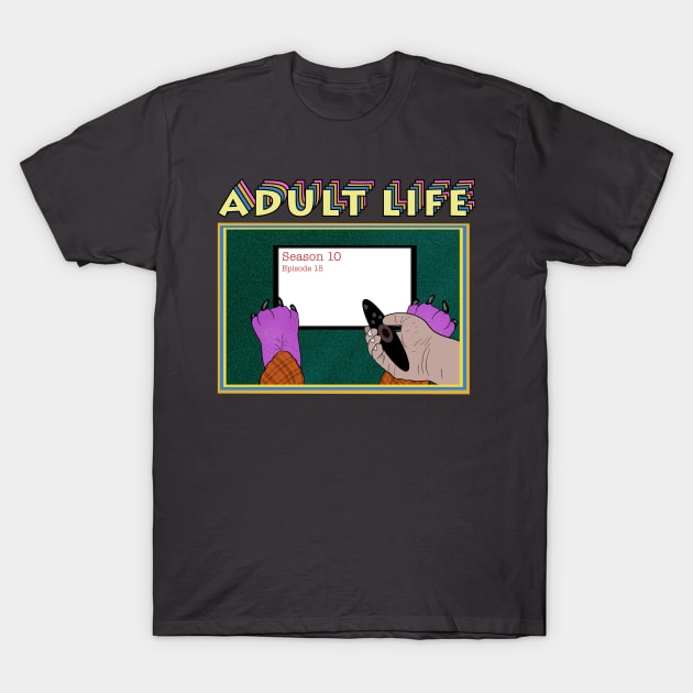 Adult Life T-Shirt by Milasneeze